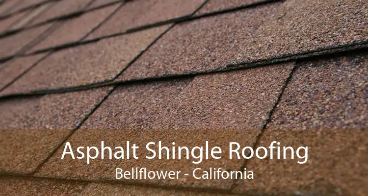 Asphalt Shingle Roofing Bellflower - California