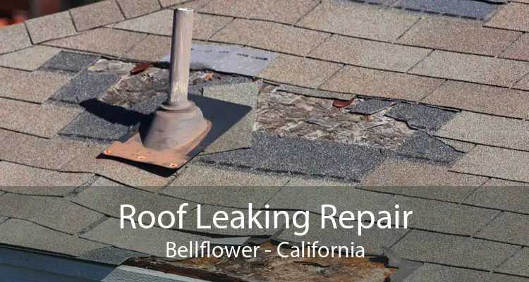 Roof Leaking Repair Bellflower - California